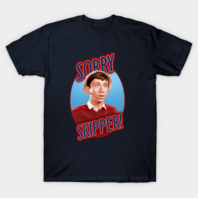 Gilligan's Island - Sorry Skipper! T-Shirt by art_by_suzie